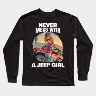 Never mess with a Jeep girl! Long Sleeve T-Shirt